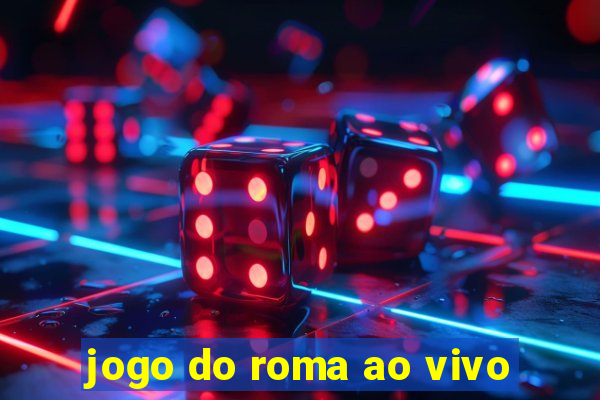 jogo do roma ao vivo